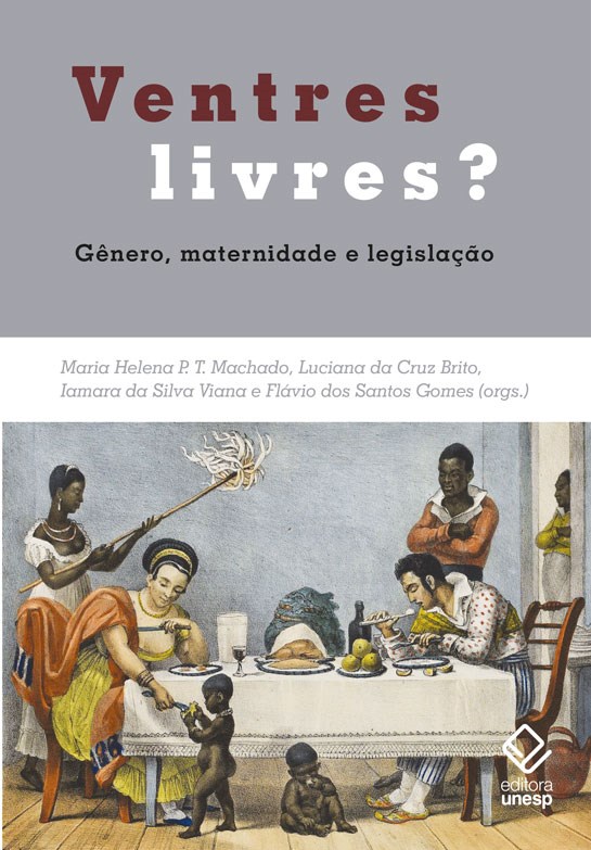 Ventres livres? Gênero, maternidade e legislação