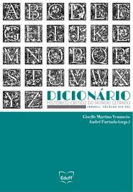 Dicionário histórico-crítico do mundo letrado: Brasil, séculos XIX-XX